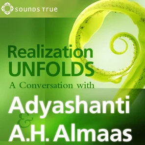 A H Almaas, Adyashanti - REALIZATION UNFOLDS