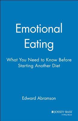 Edward Abramson - Overcoming Emotional Eating - Practical Methods To Gain Control