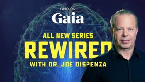 Gaia - Joe Dispenza - Rewired
