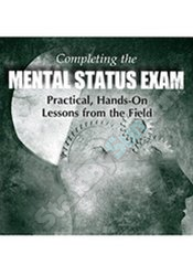 Completing the Mental Status Exam Practical, Hands-On Lessons from the Field